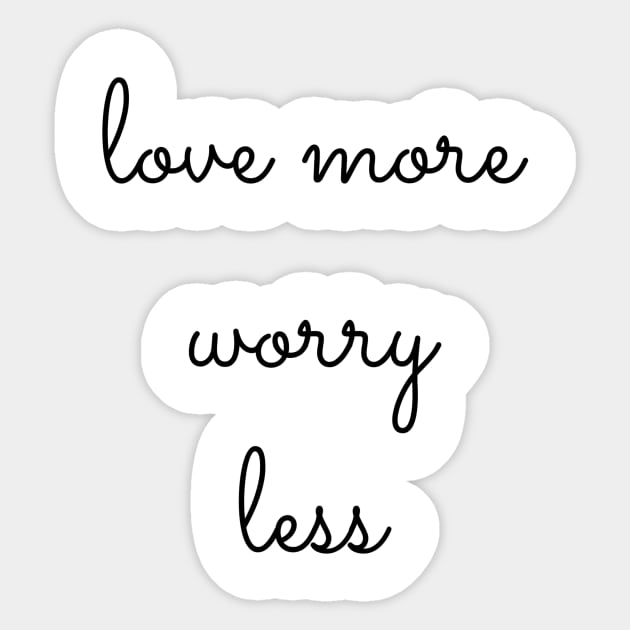 love more worry less Sticker by GMAT